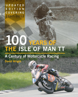 Wright - 100 Years of the Isle of Man TT A Century of Motorcycle Racing - Updated Edition covering 2007 - 2012