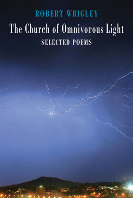 Wrigley - The Church of Omnivorous Light: Selected Poems