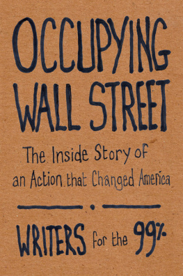 Writers for the 99% - Occupying Wall Street: the Inside Story of an Action that Changed America