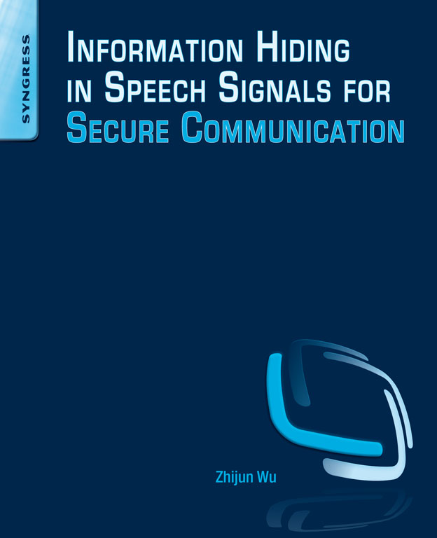 Information Hiding in Speech Signals for Secure Communication Zhijun Wu - photo 1