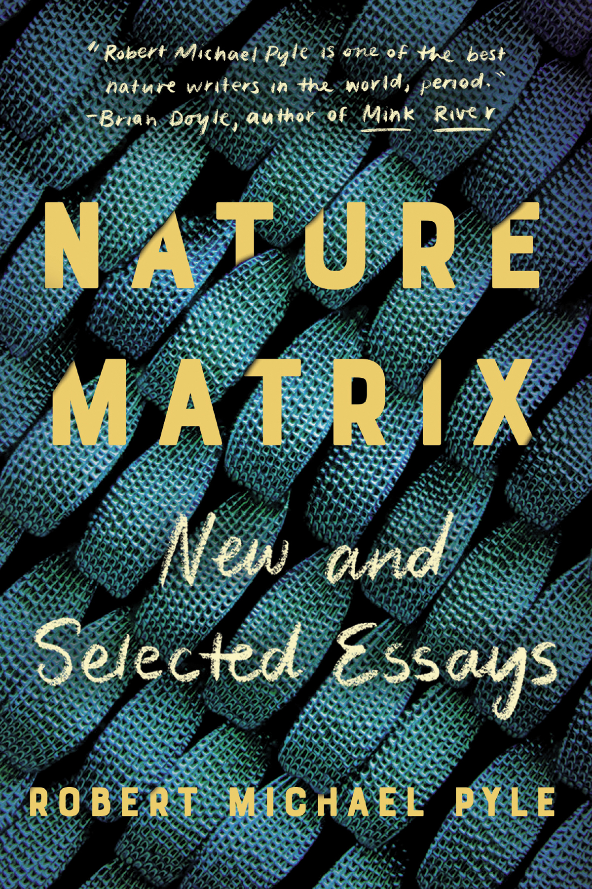 More Advance Praise for Nature Matrix Robert Michael Pyles essays pace the - photo 1