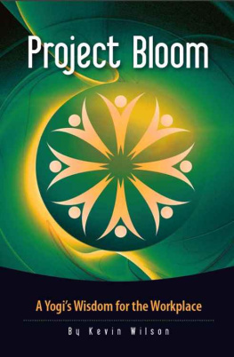 Wilson Kevin - Project Bloom: A Yogis Wisdom for the Workplace