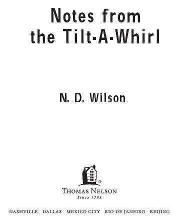 2009 by N D Wilson All rights reserved No portion of this book may be - photo 1