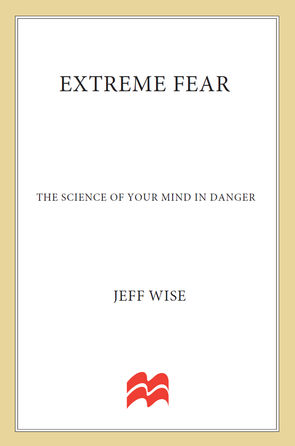 EXTREME FEAR THE SCIENCE OF YOUR MIND IN DANGER Jeff Wise The author and - photo 1