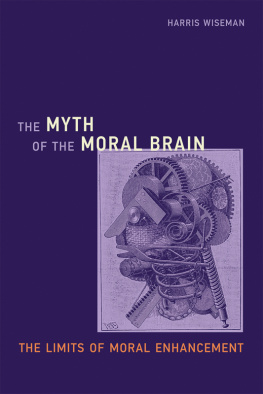 Wiseman - The myth of the moral brain: the limits of moral enhancement