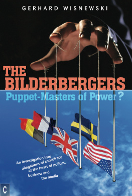 Wisnewski The Bilderbergers - Puppet-Masters of Power?: an Investigation into Claims of Conspiracy at the Heart of Politics, Business and the Media