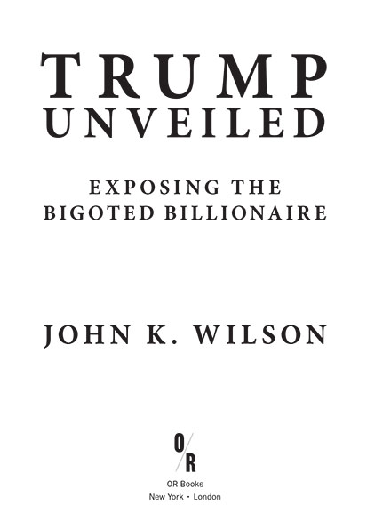 2016 John K Wilson Published by OR Books New York and London Visit our - photo 3