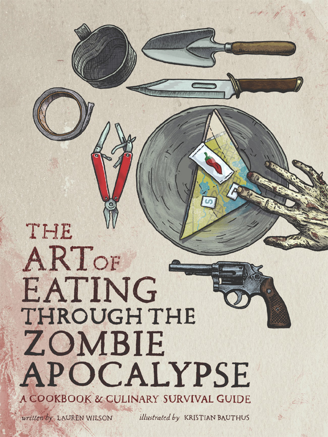 PRAISE FOR THE ART OF EATING THROUGH THE ZOMBIE APOCALYPSE A beautiful - photo 1