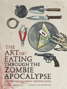 Wilson - The art of eating through the zombie apocalypse: a cookbook & culinary survival guide