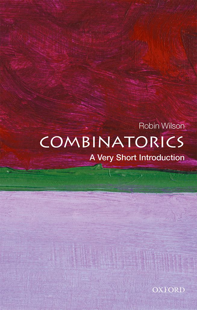 Combinatorics A Very Short Introduction VERY SHORT INTRODUCTIONS are for - photo 1