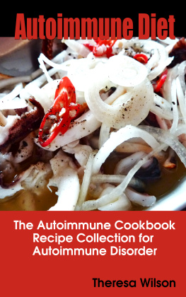 Wilson - Autoimmune Diet The Autoimmune Cookbook, Recipe Collection for Autoimmune Disorder