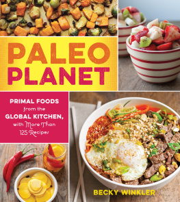Winkler - Paleo Planet: Primal Foods from The Global Kitchen, with More Than 125 Recipes