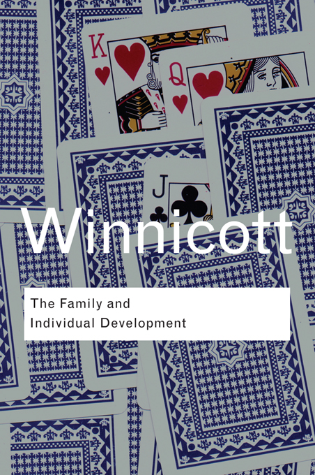 The Family and Individual Development Winnicott develops his themes where - photo 1