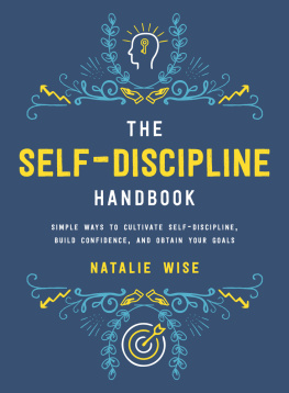 Wise The self-discipline handbook: simple ways to cultivate self-discipline, build confidence, and obtain your goals