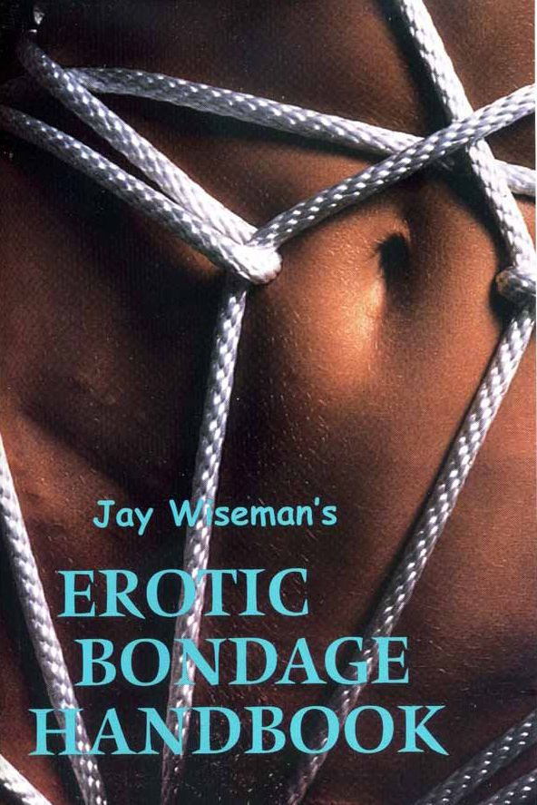 JAY WISEMANS EROTIC BONDAGE HANDBOOK BY JAY WISEMAN greenery press 2000 - photo 1