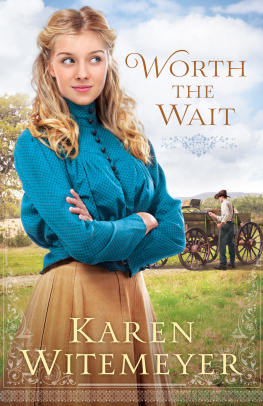 Witemeyer Worth the wait: Ladies of Harpers Station Series, Book 1.5