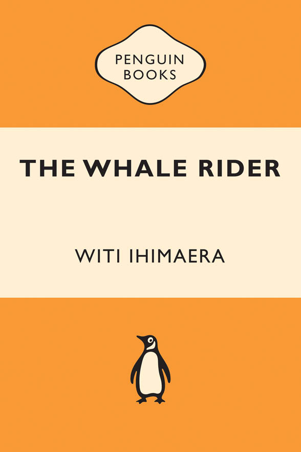 The Whale Rider Witi Ihimaera A RAUPO BOOK Published by the Penguin Group - photo 1