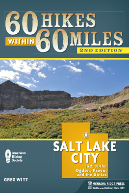 Witt - 60 hikes within 60 miles, Salt Lake City: including Ogden, Provo, and the Uintas