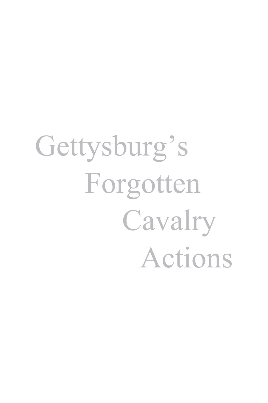 2011 by Eric J Wittenberg Originally printed as Gettysburgs Forgotten Cavalry - photo 1