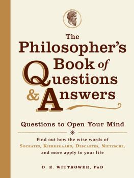 Wittkower - The philosophers book of questions and answers: questions to open your mind: find out how the wise words of Socrates, Kierkegaard, Descartes, Nietzsche, and more apply to your life