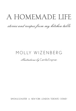 Wizenberg - A Homemade Life: Stories and Recipes from My Kitchen Table