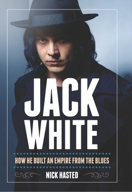 Hasted - Jack White: How He Built an Empire From the Blues