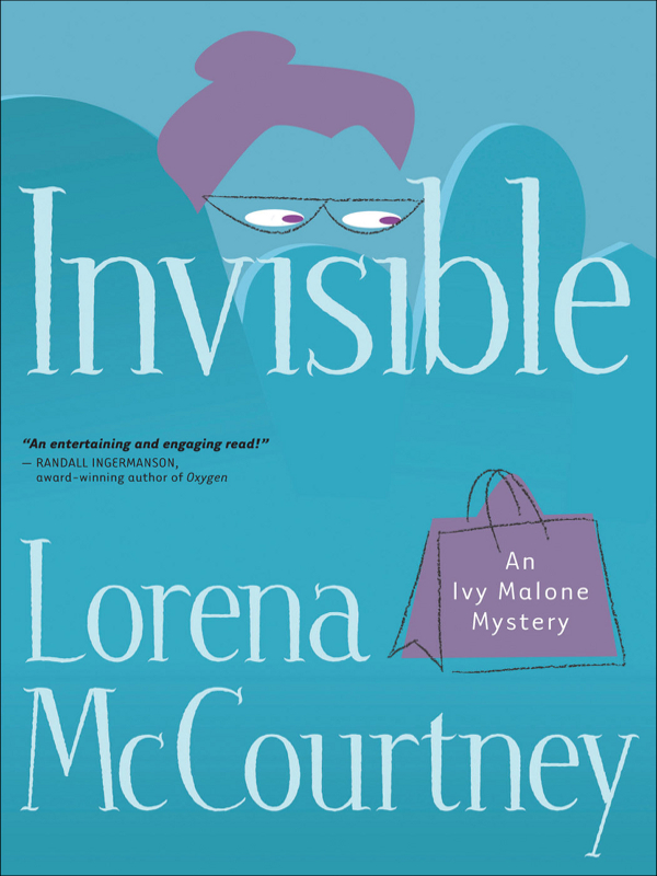 BOOK 1 AN IVY MALONE MYSTERY Invisible Lorena McCourtney 2004 by - photo 1