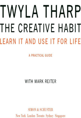 Twyla Tharp The Creative Habit: Learn It and Use It for Life