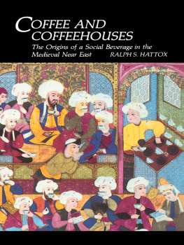 Hattox Coffee and coffeehouses: the origins of a social beverage in the medieval Near East