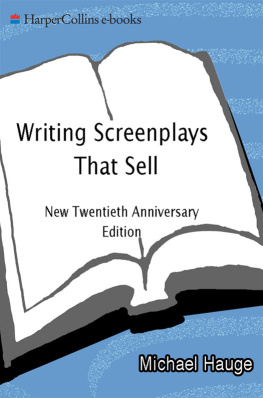 Hauge - Writing Screenplays That Sell: The Complete Guide to Turning Story Concepts into Movie and Television Deals