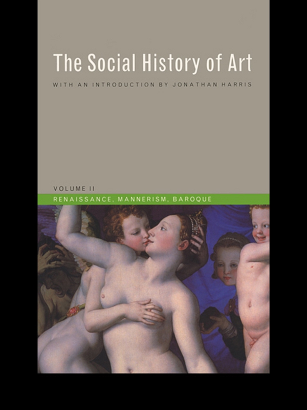 THE SOCIAL HISTORY OF ART VOLUME II As much a work of intellectual history - photo 1