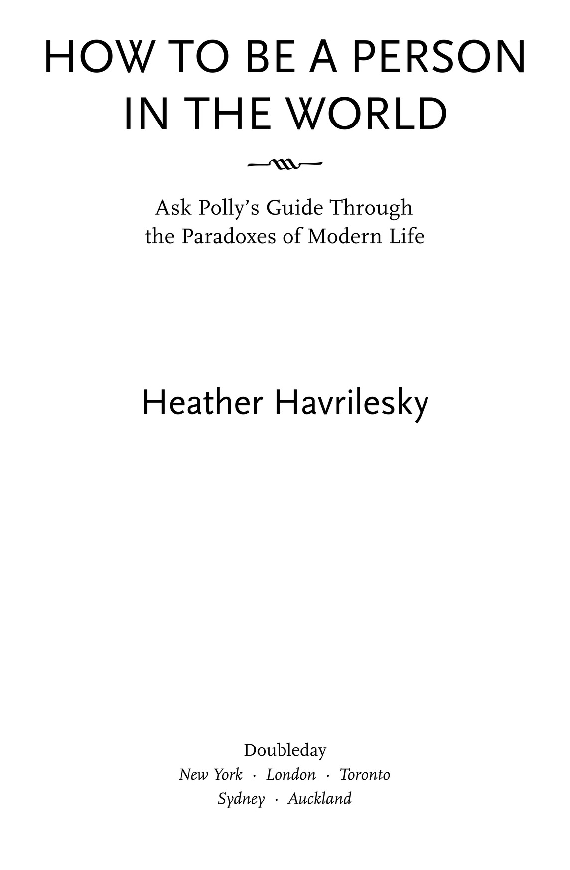 How to be a person in the world ask Pollys guide through the paradoxes of modern life - photo 2