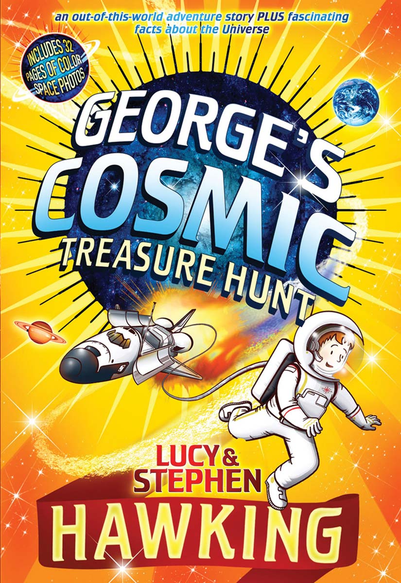 GEORGES COSMIC TREASURE HUNT Also by Lucy Stephen Hawking Georges Secret - photo 1