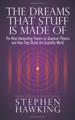 Hawking - The Dreams That Stuff Is Made Of: The Most Astounding Papers of Quantum Physics: And How They Shook the Scientific World