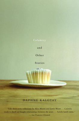 Daphne Kalotay - Calamity and Other Stories