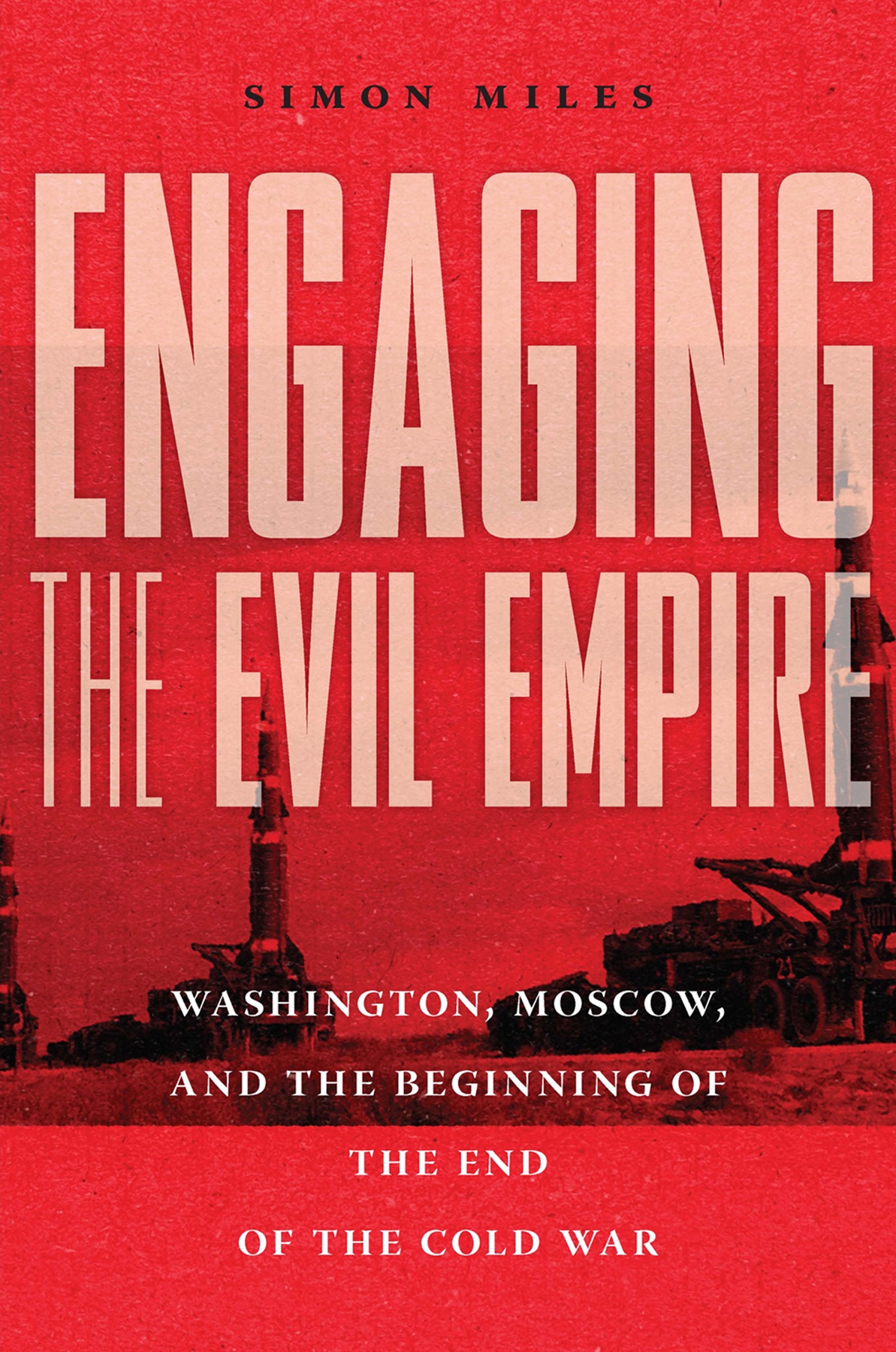 ENGAGING THE EVIL EMPIRE WASHINGTON MOSCOW AND THE BEGINNING OF THE END OF - photo 1