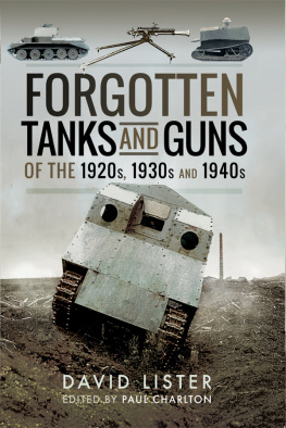 David Lister - Forgotten Tanks and Guns of the 1920s, 1930s and 1940s