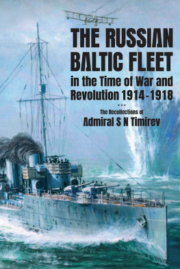 Stephen C Ellis - The Russian Baltic Fleet in the Time of War and Revolution, 1914–1918