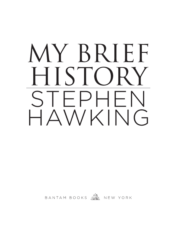 Copyright 2013 by Stephen W Hawking All rights reserved Published in the - photo 3