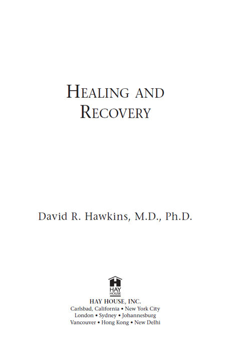 Copyright 2009 by David R Hawkins Published and distributed in the United - photo 9