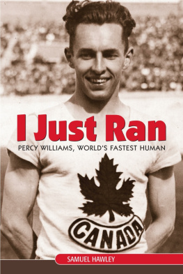 Hawley - I Just Ran: Percy Williams, Worlds Fastest Human