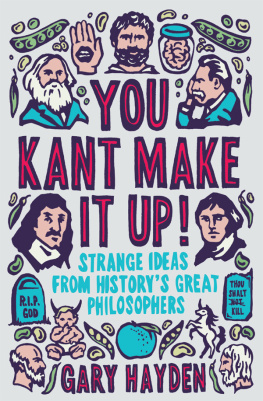 Hayden - You Kant Make it Up: Strange Ideas from Historys Greatest Philosophers