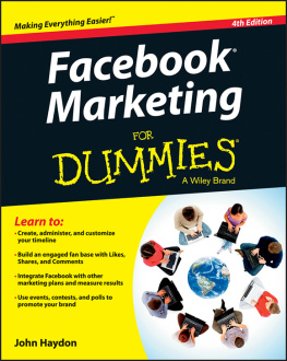 Haydon - Facebook marketing for dummies: a Wiley Brand; [Lear to: Create, administer, and customize your timeline; build an engaged fan base with Likes, Shares, and Comments; ...]