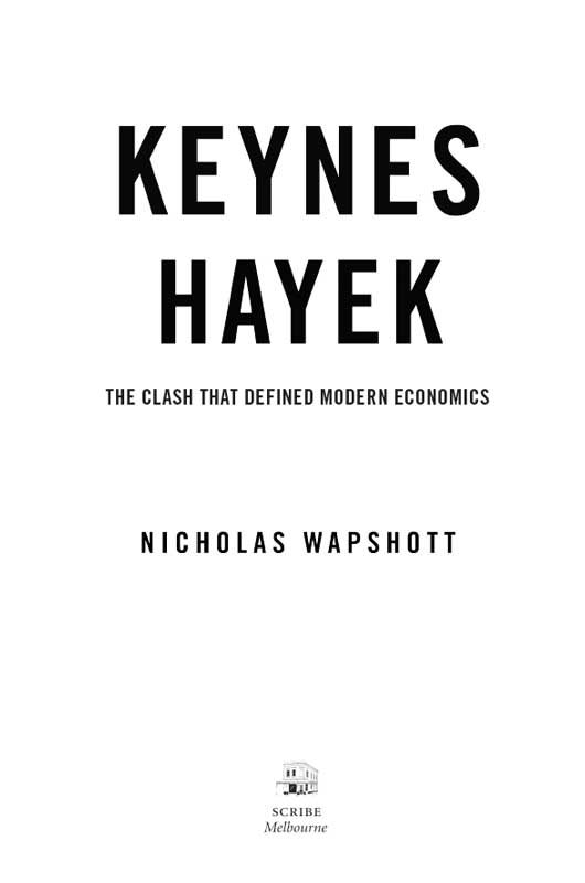 Scribe Publications KEYNES HAYEK Nicholas Wapshott is a prominent British - photo 1