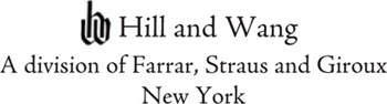Hill and Wang A division of Farrar Straus and Giroux 18 West 18th Street New - photo 2