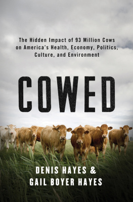 Hayes Denis - Cowed: the hidden impact of 93 million cows on Americas health, economy, politics, culture, and environment