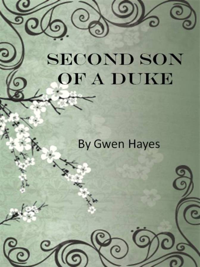 Second Son of a Duke by Gwen Hayes Second Son of a Duke Copyright 2010 Gwen - photo 1