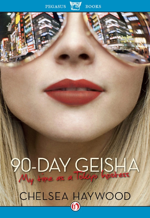 90-DAY GEISHA My Time as a Tokyo Hostess CHELSEA HAYWOOD PEGASUS BOOKS - photo 1