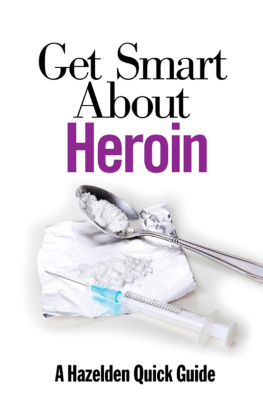 Hazelden Foundation - Get smart about heroin: a Hazelden quick guide