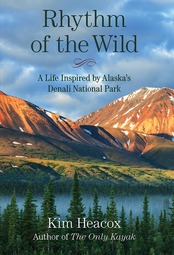 Rhythm of the Wild ALSO BY KIM HEACOX Memoir The Only Kayak Biography - photo 1